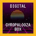 2025 GyroPalooza Box - Digital Box (Pre-Order)